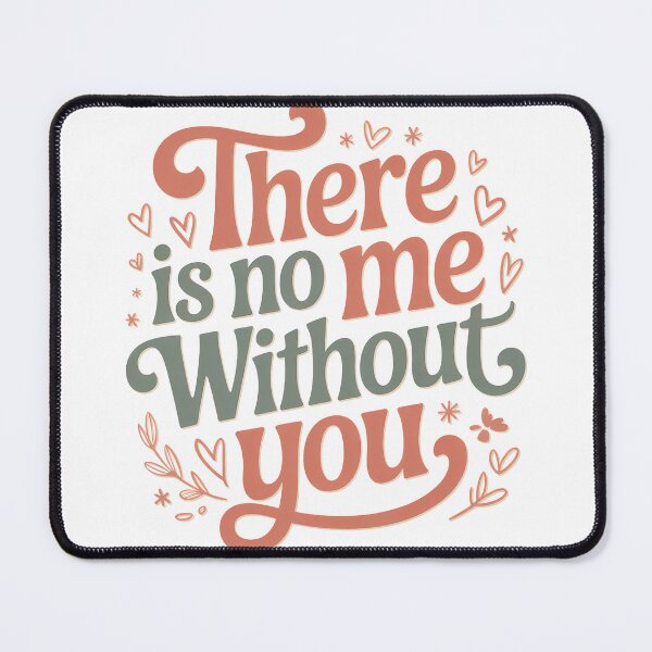 Item preview, Fourth Wing Quote, There Is No Me Without You designed and sold by graphic-genie.