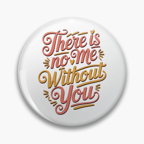 Item preview, Fourth Wing Quote, There Is No Me Without You designed and sold by graphic-genie.