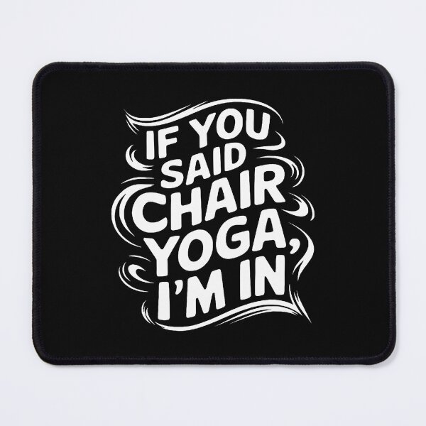 Item preview, If You Said Chair Yoga I'M In Men Women Chair Yoga designed and sold by MarcellaTerri.