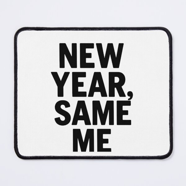 Item preview, New Year, Same Me – Funny Relatable Quote designed and sold by kimkosovo.