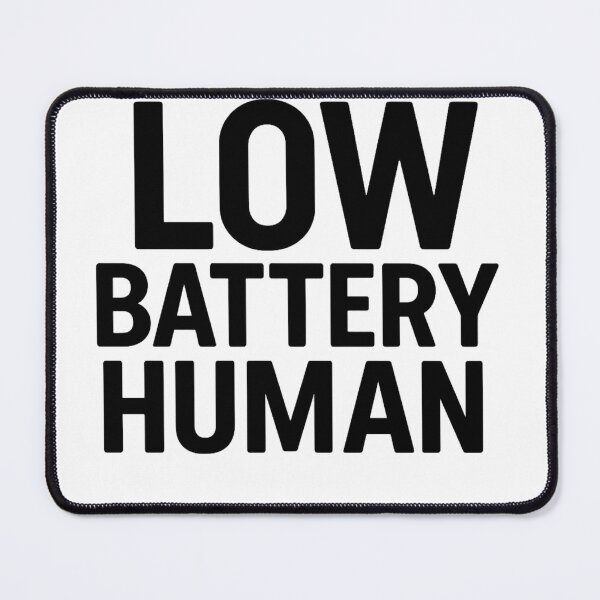 Item preview, Low Battery Human – Funny Meme Text designed and sold by kimkosovo.