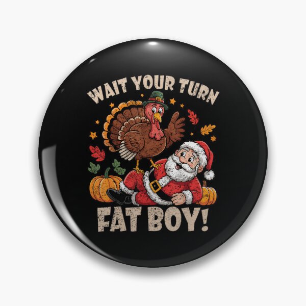 Item preview, Funny Your Classic Fatboy Meme Turkey Turn Thanksgiving Wait designed and sold by Rocklaretbean.