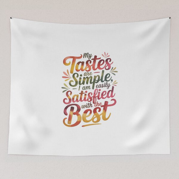 Item preview, My tastes are simple: I am easily satisfied with the best designed and sold by nimmitrends.