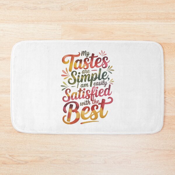 Item preview, My tastes are simple: I am easily satisfied with the best designed and sold by nimmitrends.