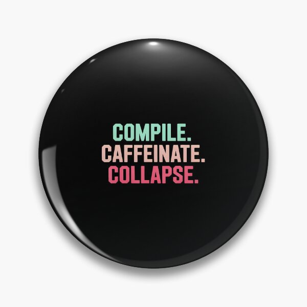 Item preview, Compile Caffeinate Collapse Programmer Sleep Humor designed and sold by DonnieJennie.