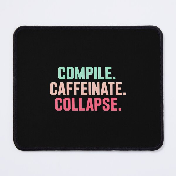 Item preview, Compile Caffeinate Collapse Programmer Sleep Humor designed and sold by DonnieJennie.