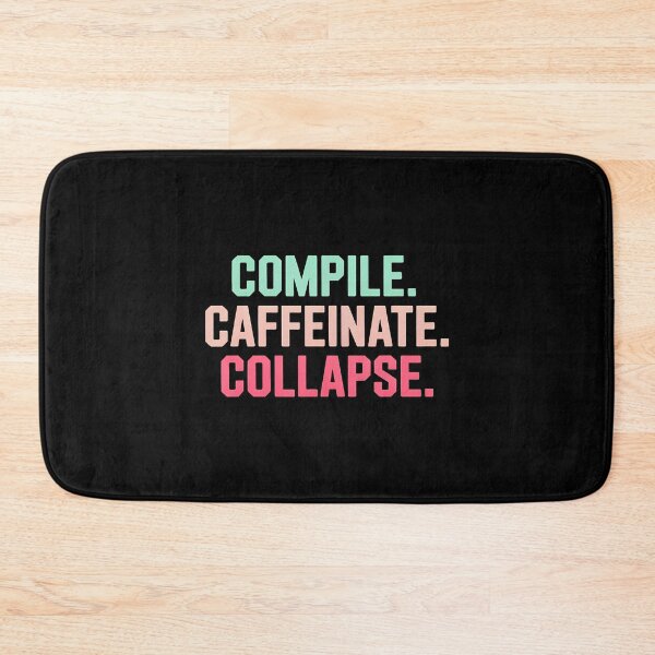 Item preview, Compile Caffeinate Collapse Programmer Sleep Humor designed and sold by DonnieJennie.