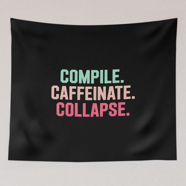 Item preview, Compile Caffeinate Collapse Programmer Sleep Humor designed and sold by DonnieJennie.