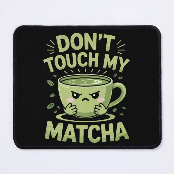 Item preview, Don'T Touch My Matcha Green Tea Matcha designed and sold by ChelseaEula.