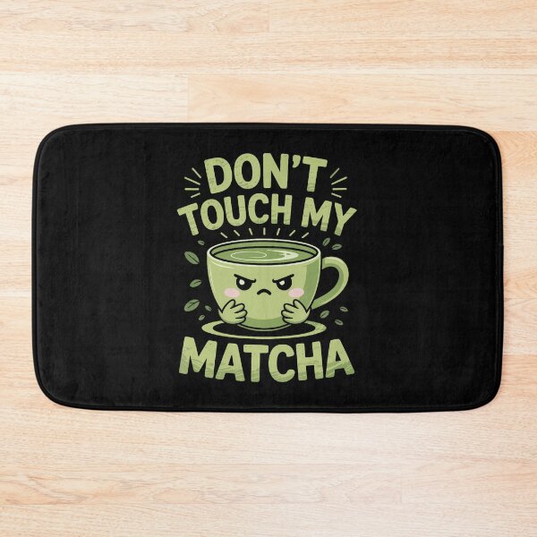 Item preview, Don'T Touch My Matcha Green Tea Matcha designed and sold by ChelseaEula.