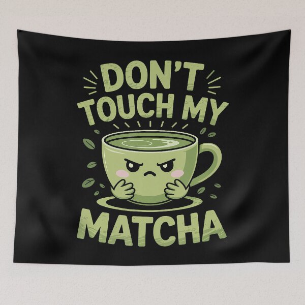 Item preview, Don'T Touch My Matcha Green Tea Matcha designed and sold by ChelseaEula.