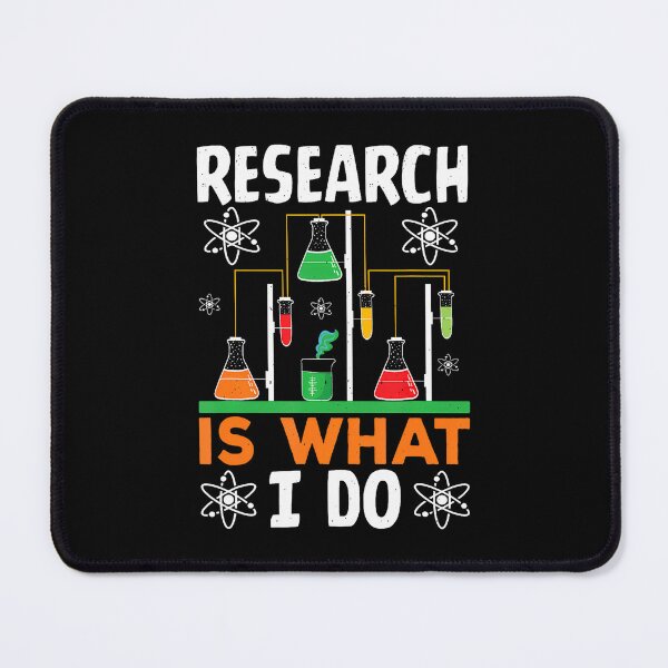 Item preview, Research Is What I Do Science Humor designed and sold by ElaineEsther.
