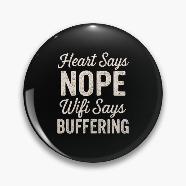 Item preview, Heart Says Nope Wifi Says Buffering Meme designed and sold by ChelseaEula.