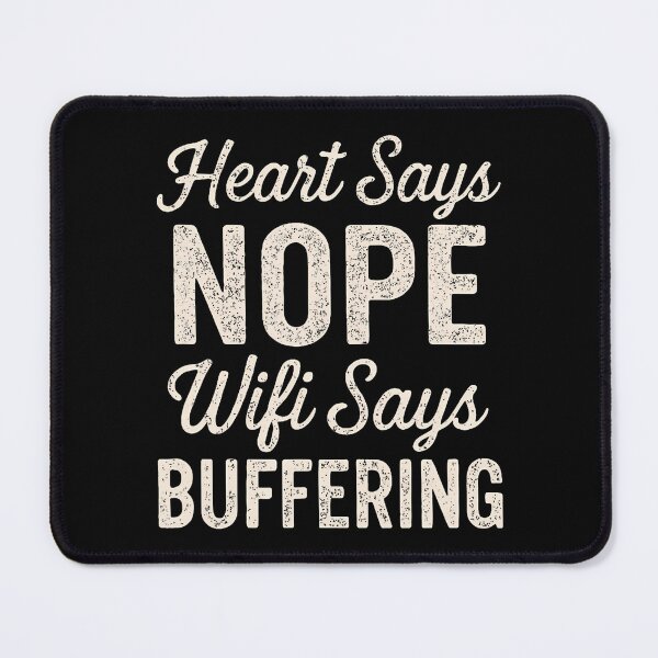 Item preview, Heart Says Nope Wifi Says Buffering Meme designed and sold by ChelseaEula.