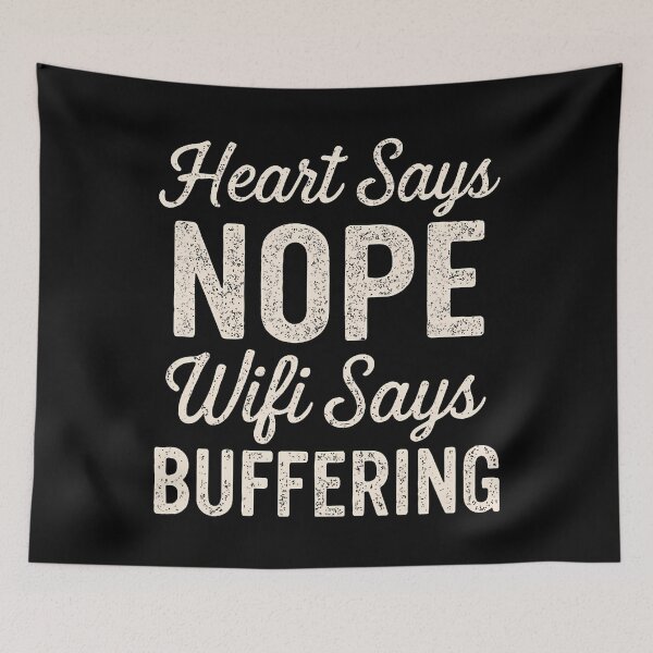 Item preview, Heart Says Nope Wifi Says Buffering Meme designed and sold by ChelseaEula.