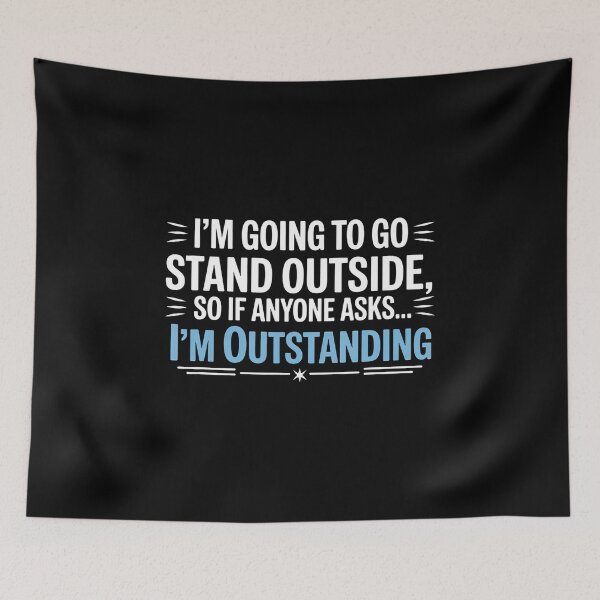 Item preview, I'M Outstanding Funny Sarcastic Saying Sarcasm 	 Humor designed and sold by DonnieJennie.