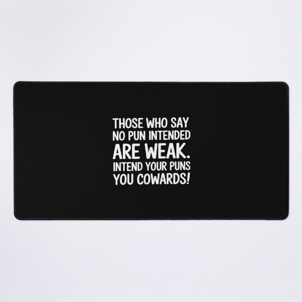 Item preview, Those Who Say No Pun Intended are Weak Dad Joke designed and sold by HardcoreTour.