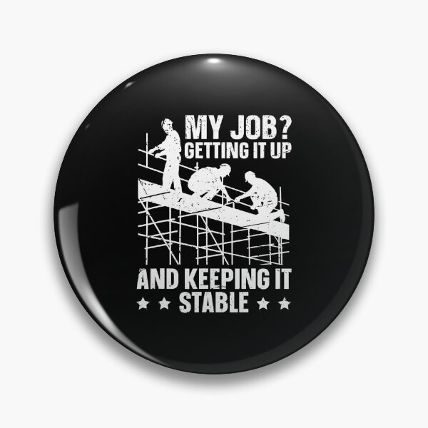 Item preview, My Job Getting It Up And Keeping It Stable Scaffolding designed and sold by ChantelNicole.
