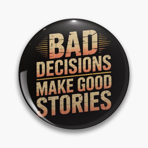 Item preview, Bad Decisions Make Good Stories designed and sold by silladive.