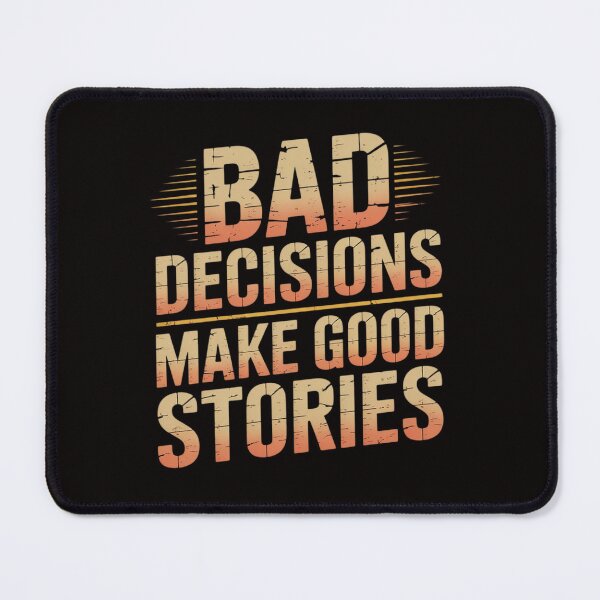 Item preview, Bad Decisions Make Good Stories designed and sold by silladive.