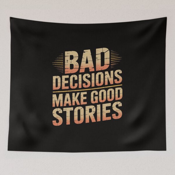 Item preview, Bad Decisions Make Good Stories designed and sold by silladive.