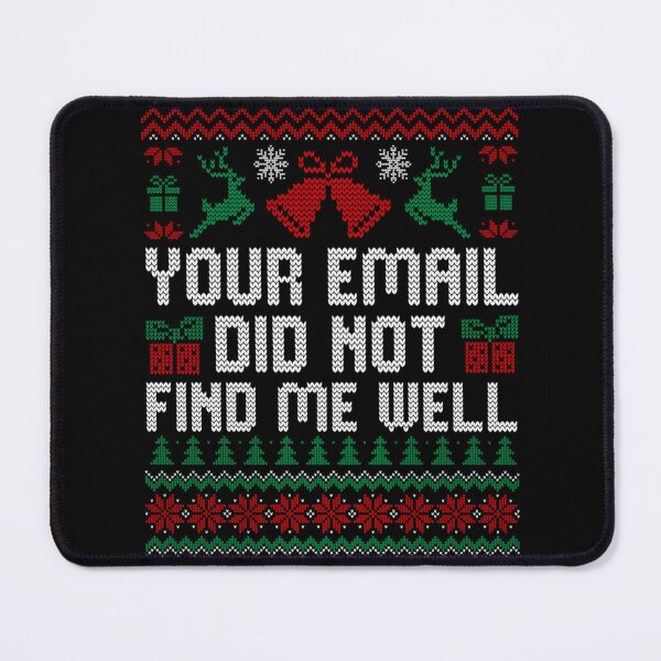 Item preview, Your Email Did Not Find Me Well Funny Corporate Ugly Sweater designed and sold by LakenDraphil.