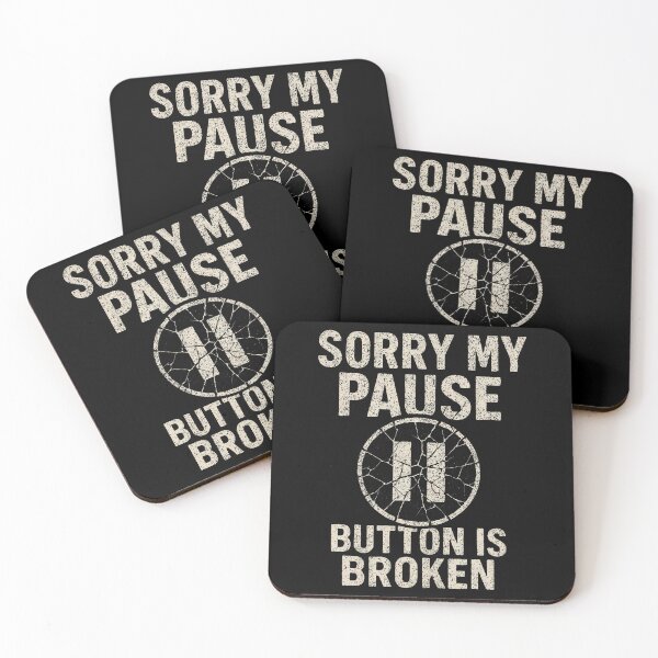 Item preview, Sorry My Pause Button Is Broken designed and sold by MavisJoseph.
