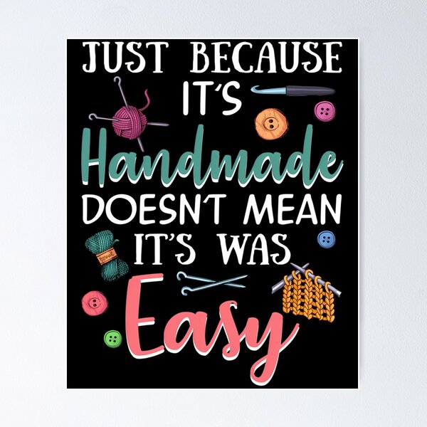 Item preview, Just Because Its Handmade Doesnt Mean It Easy designed and sold by MonicaSophie.