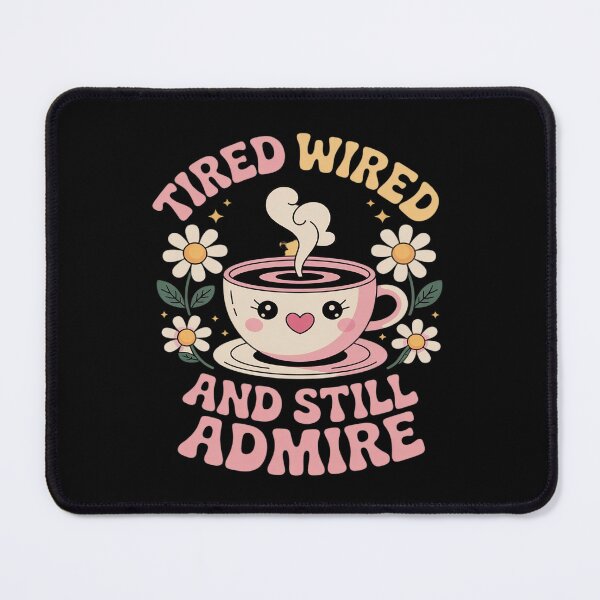 Item preview, Tired Wired and Still ADMIRED - Mothers Day designed and sold by ToggleBet.