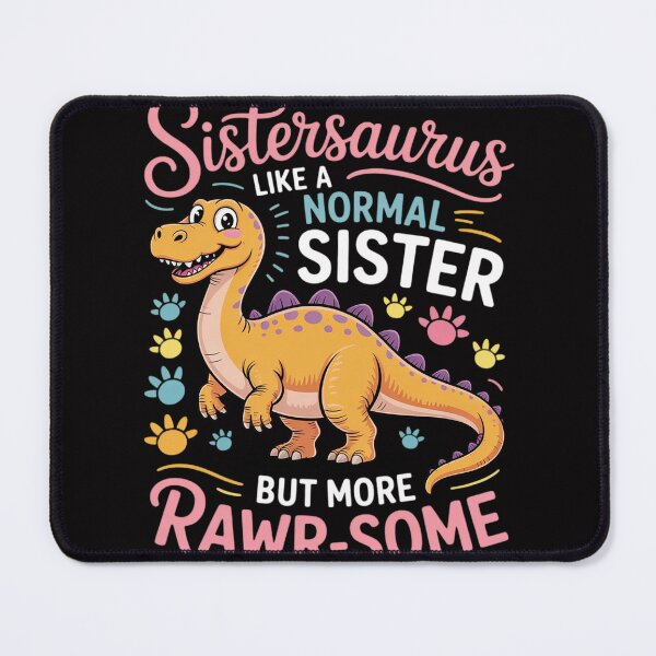 Item preview, Sistersaurus - Like A Normal Sister, But More Rawr-Some designed and sold by demarioTTS.