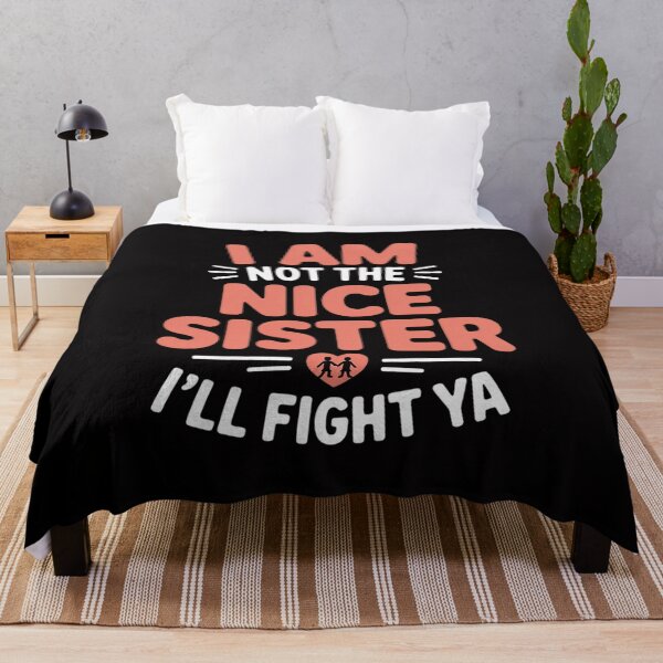 Item preview, Sister I Am Not The Nice Sister I'll Fight Ya designed and sold by demarioTTS.