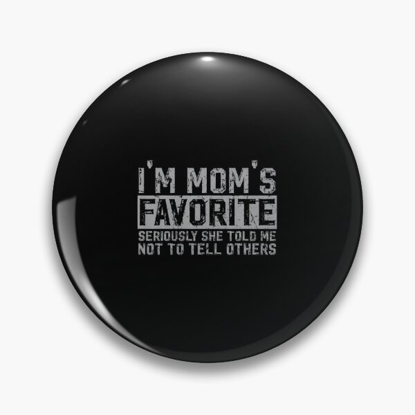 Item preview, I'M Mom'S Favorite Seriously She Told Me Not To Tell Others designed and sold by CaraRuth.