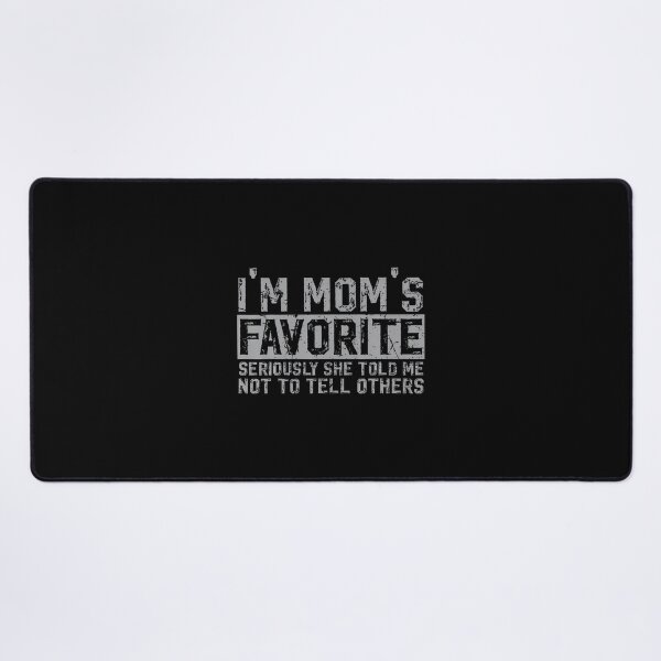 Item preview, I'M Mom'S Favorite Seriously She Told Me Not To Tell Others designed and sold by CaraRuth.