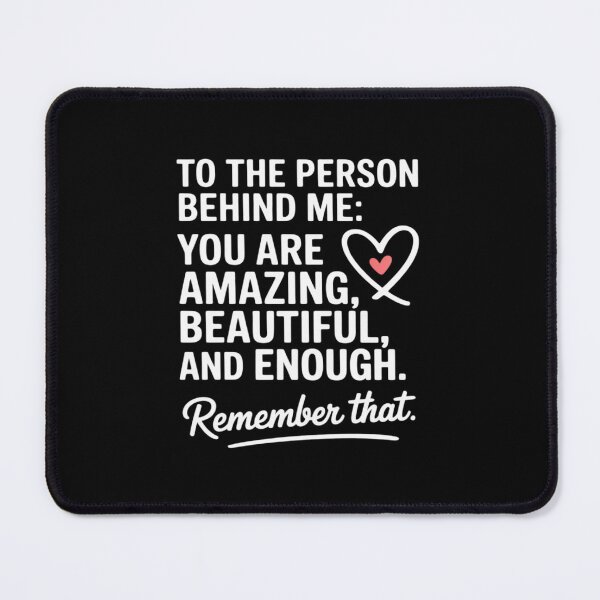 Item preview, To The Person Behind Me You Are Amazing Beautiful Heart Love designed and sold by BubblePancake.