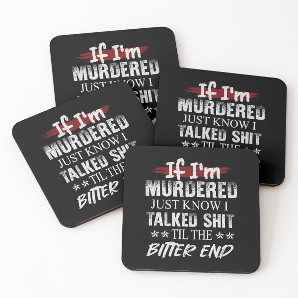 Item preview, If I'M Murdered Just Know I Talked Shit Til The Bitter End designed and sold by GeorgeneCharlo.