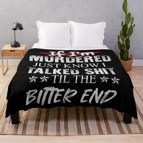 Item preview, If I'M Murdered Just Know I Talked Shit Til The Bitter End designed and sold by GeorgeneCharlo.