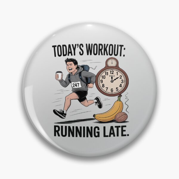 Item preview, Today's Workout 247 Running Late designed and sold by BubblePancake.