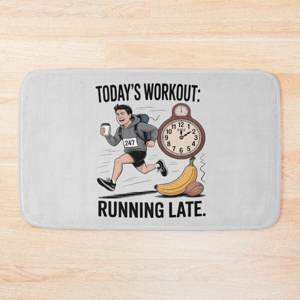 Item preview, Today's Workout 247 Running Late designed and sold by BubblePancake.