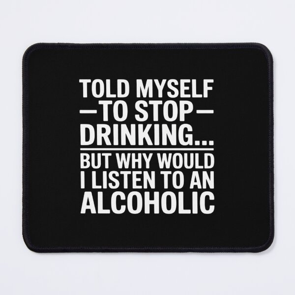Item preview, Told Myself to Stop Drinking Alcohol Beer Adult Joke designed and sold by BubblePancake.