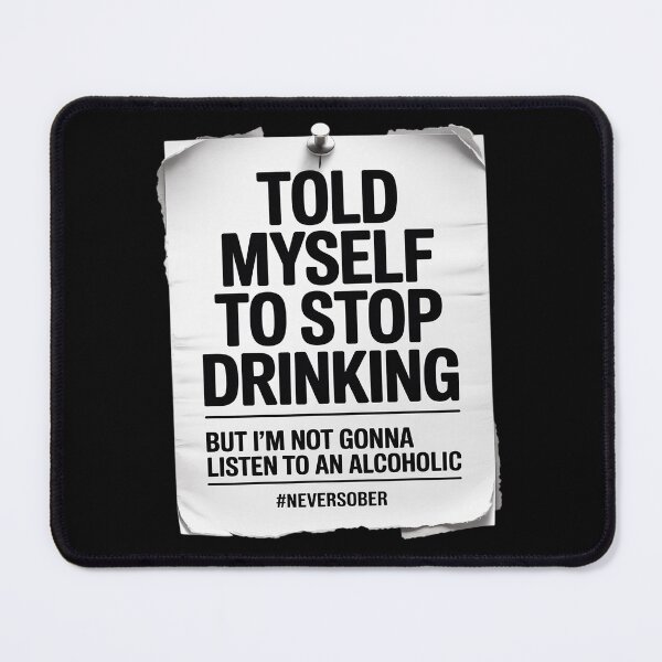 Item preview, Told Myself to Stop Drinking But I'm Not Gonna designed and sold by BubblePancake.