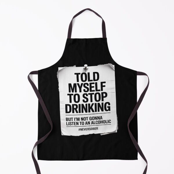 Item preview, Told Myself to Stop Drinking But I'm Not Gonna designed and sold by BubblePancake.