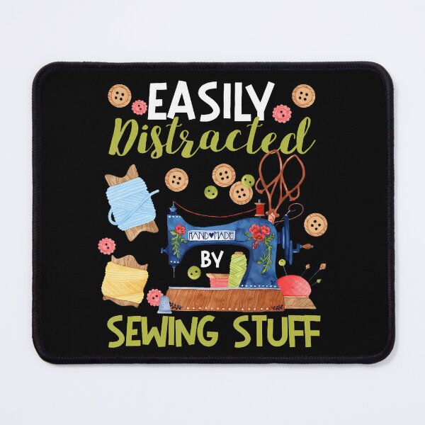 Item preview, Easily Distracted By Sewing Stuff Seamstress Dressmaker designed and sold by DonnieSandra.