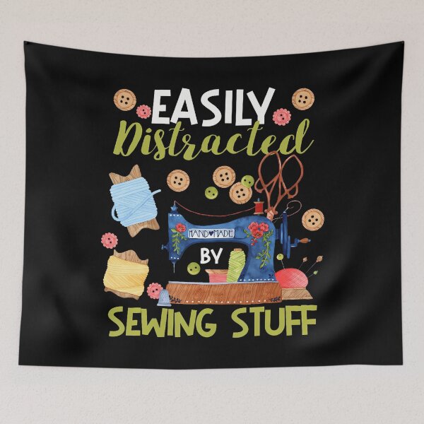 Item preview, Easily Distracted By Sewing Stuff Seamstress Dressmaker designed and sold by DonnieSandra.