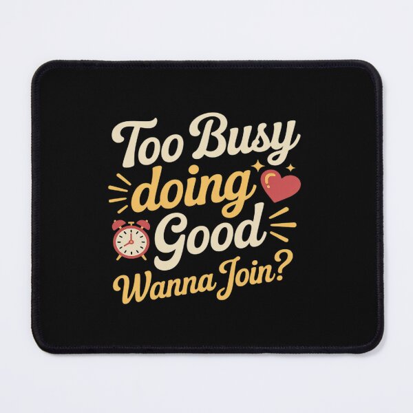 Item preview, Too Busy Doing Good Volunteer Time Heart Charity designed and sold by NetoGalaxy.