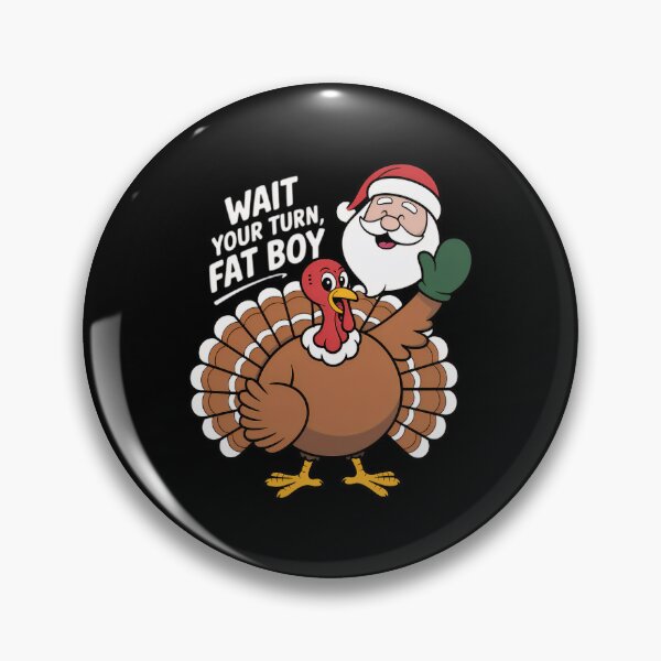 Item preview, Wait Thanksgiving Funny Turn Classic Meme Your Turkey Fatboy designed and sold by Rocklaretbean.