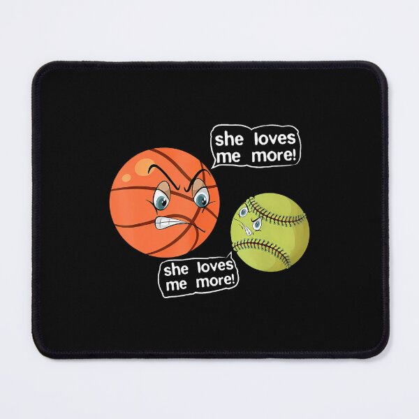 Item preview, She Loves Me More Angry Basketball Softball Fighting Arguing designed and sold by ToriCarylon.