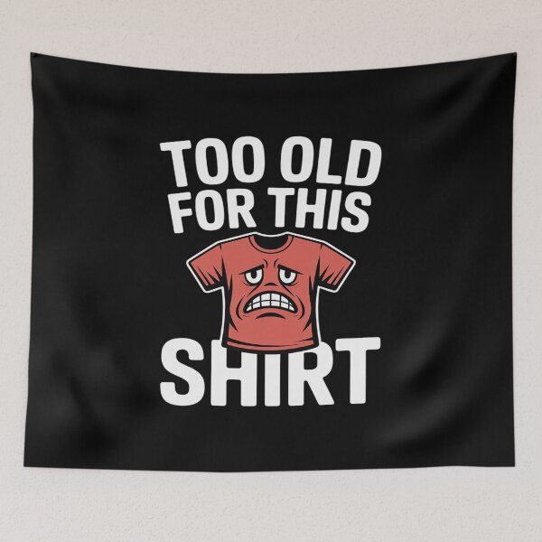 Item preview, Too Old For This designed and sold by NetoGalaxy.