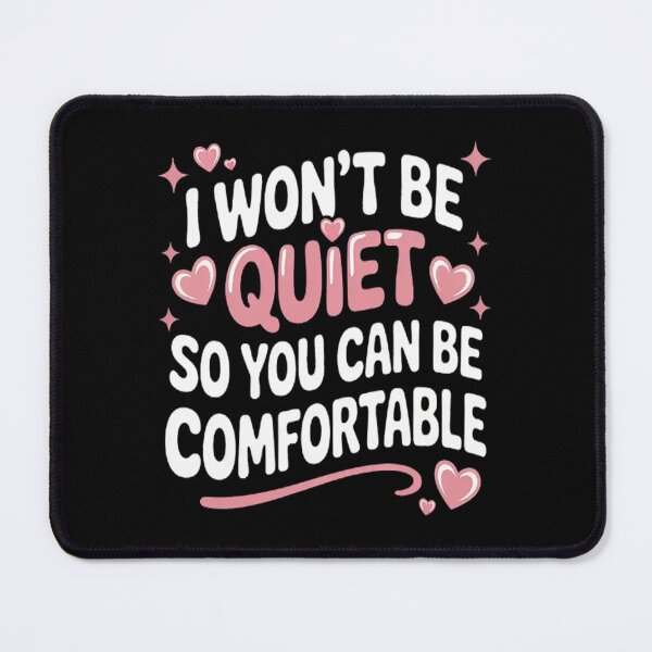 Item preview, I Won't Be Quiet So You Can Be Comfortable designed and sold by SignaturalGen.
