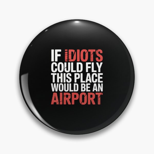 Item preview, If Idiots Could Fly This Place Would Be An Airport - designed and sold by TaraLiliana.