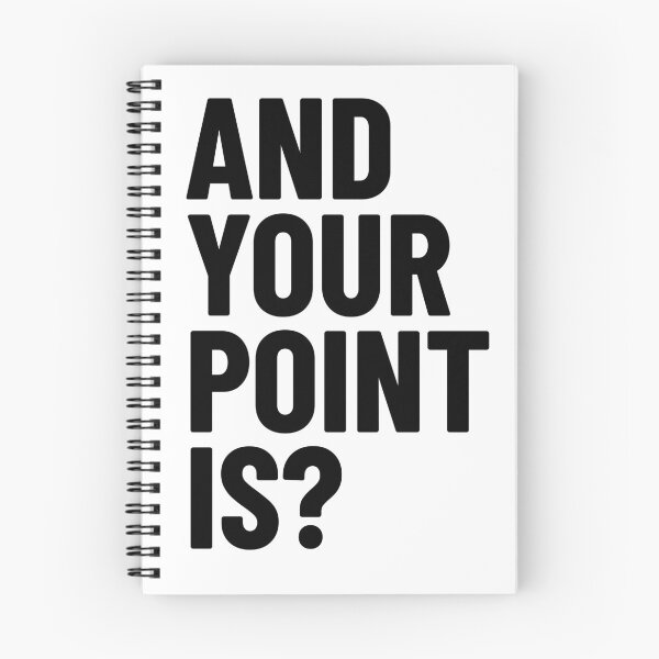 Item preview, And Your Point Is? Black Text designed and sold by LucidLounger.
